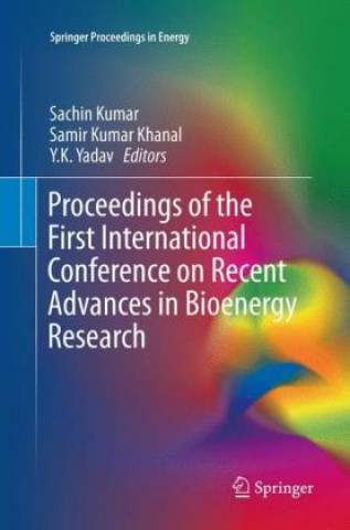 Książka Proceedings of the First International Conference on Recent Advances in Bioenergy Research Sachin Kumar