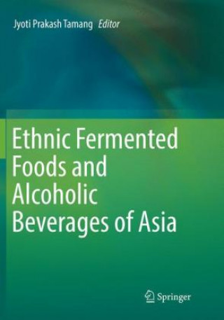 Buch Ethnic Fermented Foods and Alcoholic Beverages of Asia Jyoti Prakash Tamang