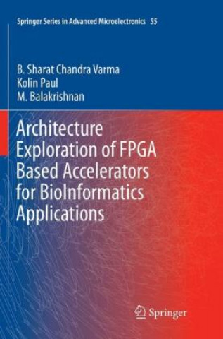 Könyv Architecture Exploration of FPGA Based Accelerators for BioInformatics Applications B. Sharat Chandra Varma