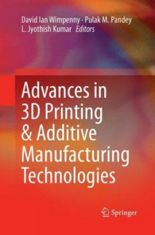 Książka Advances in 3D Printing & Additive Manufacturing Technologies David Ian Wimpenny