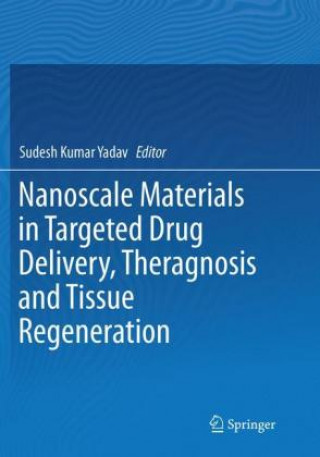 Βιβλίο Nanoscale Materials in Targeted Drug Delivery, Theragnosis and Tissue Regeneration Sudesh Kumar Yadav