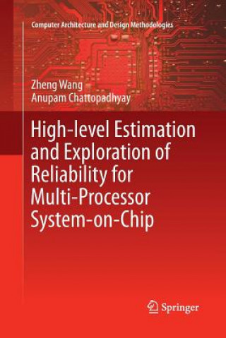 Buch High-level Estimation and Exploration of Reliability for Multi-Processor System-on-Chip Zheng Wang