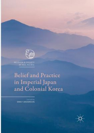 Книга Belief and Practice in Imperial Japan and Colonial Korea Emily Anderson