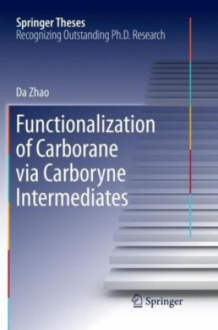 Kniha Functionalization of Carborane via Carboryne Intermediates Da Zhao