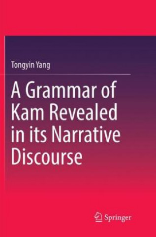 Βιβλίο Grammar of Kam Revealed in Its Narrative Discourse Tongyin Yang