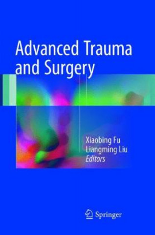 Kniha Advanced Trauma and Surgery Xiaobing Fu