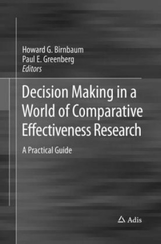 Kniha Decision Making in a World of Comparative Effectiveness Research Howard G. Birnbaum