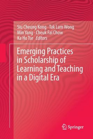 Könyv Emerging Practices in Scholarship of Learning and Teaching in a Digital Era Cheuk Fai Chow
