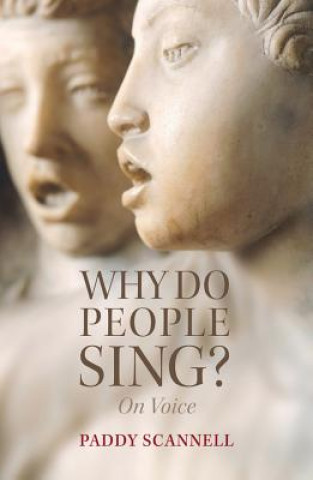 Könyv Why Do People Sing? On Voice Paddy Scannell