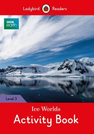 Kniha BBC Earth: Ice Worlds Activity Book - Ladybird Readers Level 3 Ladybird