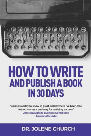 Kniha How to Write and Publish a Book in 30 Days Dr Jolene Church