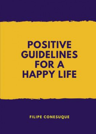 Kniha Positive Guidelines for a Happy Life Filipe Conesuque