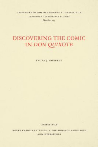 Carte Discovering the Comic in Don Quixote Laura J Gorfkle