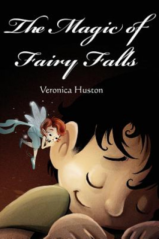 Kniha The Magic of Fairy Falls Veronica Huston