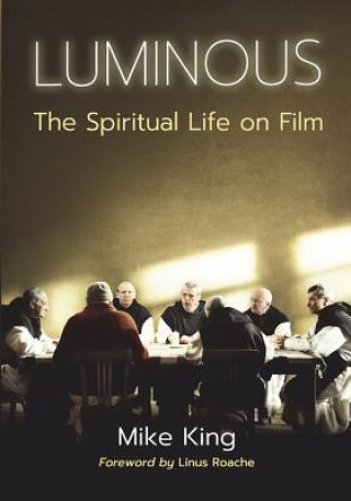 Kniha Luminous: The Spiritual Life on Film MIKE KING