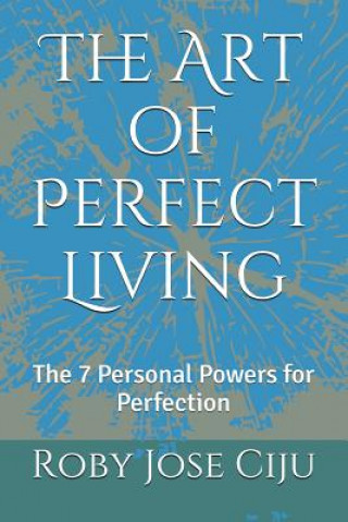 Carte Art of Perfect Living Roby Jose Ciju