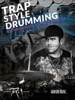 Carte Trap Style Drumming: Book with Online Video and Audio Gregory Sgrulloni