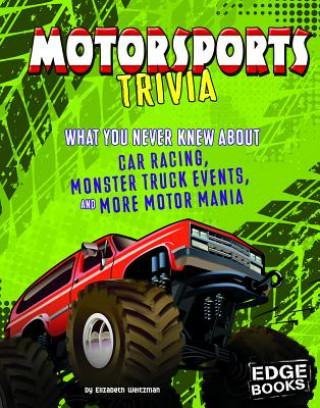 Carte Motorsports Trivia: What You Never Knew about Car Racing, Monster Truck Events, and More Motor Mania Joe Levit