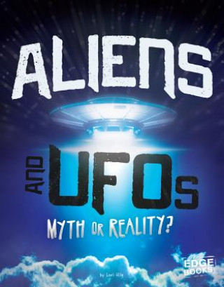 Книга Aliens and UFOs: Myth or Reality? Lori Hile