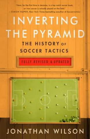 Knjiga Inverting The Pyramid : The History of Soccer Tactics Jonathan Wilson