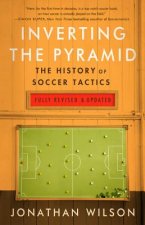Könyv Inverting The Pyramid : The History of Soccer Tactics Jonathan Wilson