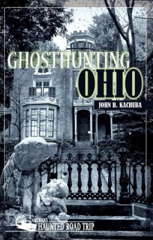 Kniha Ghosthunting Ohio John B Kachuba