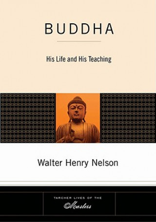 Βιβλίο Buddha: His Life and His Teaching Walter Henry Nelson