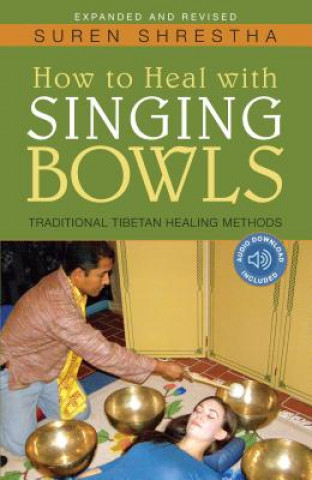 Kniha How to Heal with Singing Bowls Suren Shrestha