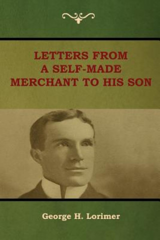 Livre Letters from a Self-Made Merchant to His Son George H Lorimer