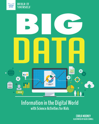 Kniha Big Data: Information in the Digital World with Science Activities for Kids Carla Mooney