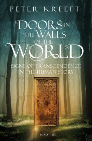 Livre Doors in the Walls of the World: Signs of Transcendence in the Human Story Peter Kreeft