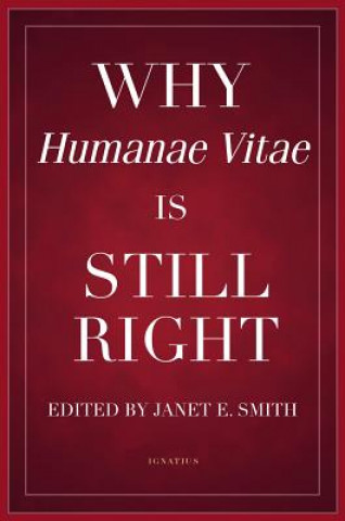 Carte Why Humanae Vitae Is Still Right Janet E Smith