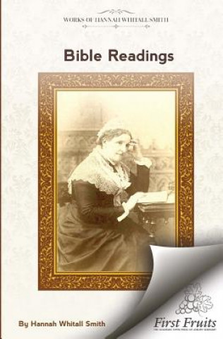 Книга Bible Readings: On The Progressive Development of Truth And Experience In The Books of the Old Testament Hannah Whitall Smith