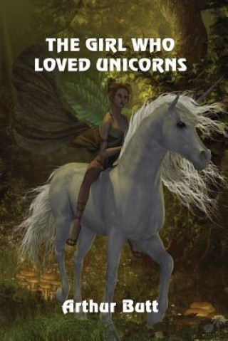Kniha The Girl Who Loved Unicorns Arthur Butt