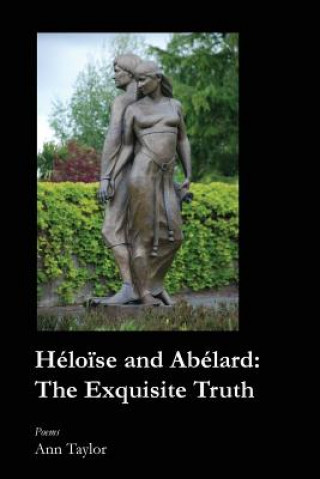 Könyv Heloise and Abelard: The Exquisite Truth Ann Taylor