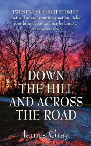 Kniha Down the Hill and Across the Road James Gray