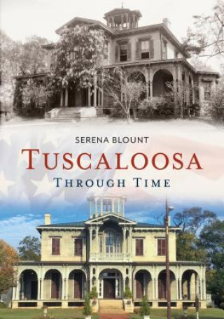 Carte Tuscaloosa Through Time Serena Blount