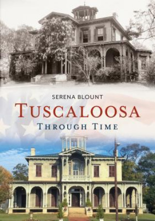 Książka Tuscaloosa Through Time Serena Blount