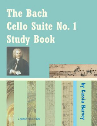 Livre Bach Cello Suite No. 1 Study Book for Cello Cassia Harvey