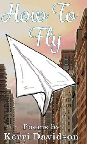 Knjiga How to Fly Kerri Davidson