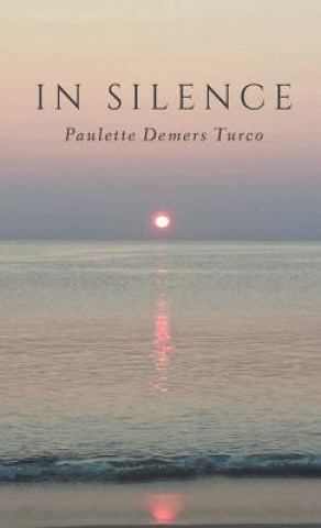 Книга In Silence Paulette DeMers Turco