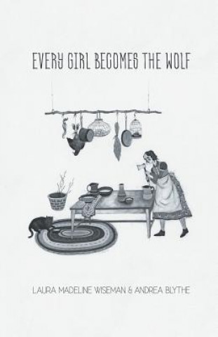 Kniha Every Girl Becomes the Wolf Andrea Blythe