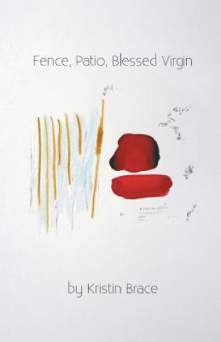 Knjiga Fence, Patio, Blessed Virgin Kristin Brace