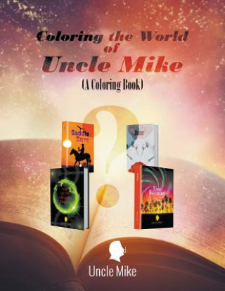 Kniha Coloring the World of Uncle Mike (A Coloring Book) Uncle Mike