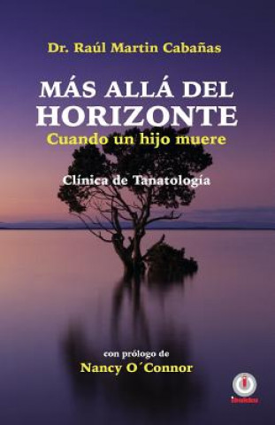 Kniha Mas alla del horizonte: Cuando un hijo muere Dr Raul Martin Cabanas