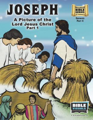 Kniha Joseph Part 1, A Picture of the Lord Jesus: Old Testament Volume 4: Genesis Part 4 Bible Visuals International