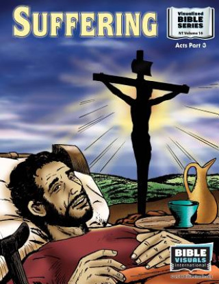 Książka Suffering: New Testament Volume 16: Acts Part 3 Bible Visuals International