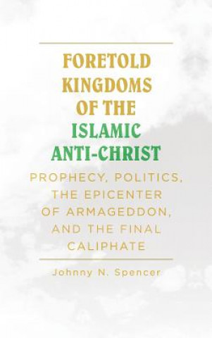 Carte Foretold Kingdoms of the Islamic Anti-Christ Johnny N Spencer