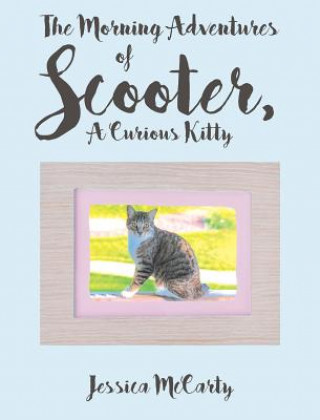 Carte Morning Adventures of Scooter, A Curious Kitty Jessica McCarty