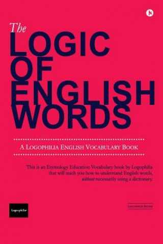 Kniha The Logic of English Words Logophilia Education